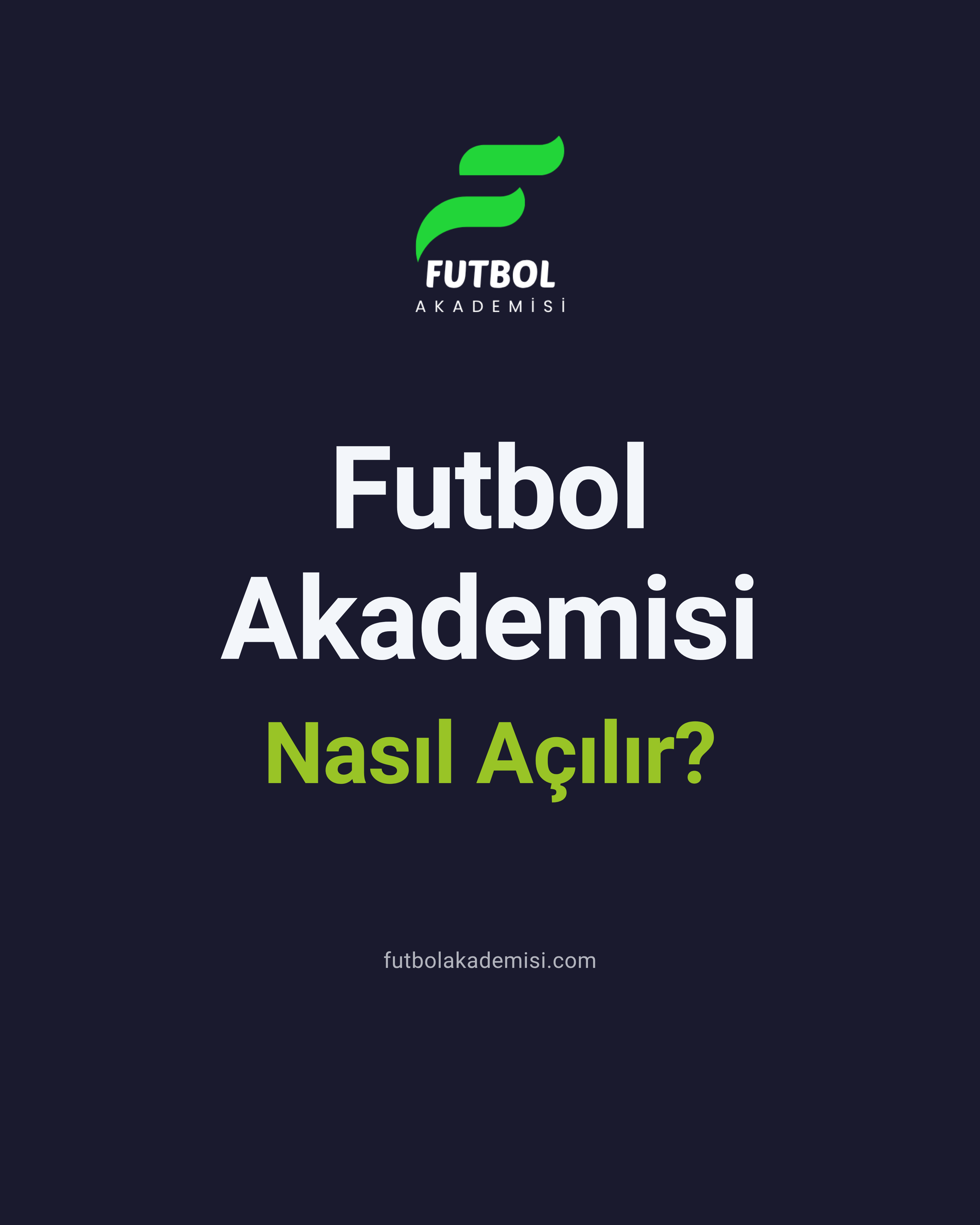 Futbol Akademisi Nasıl Açılır? 2026 Güncel Rehber: TFF Yetki Belgesi, Belgeler, Maliyetler