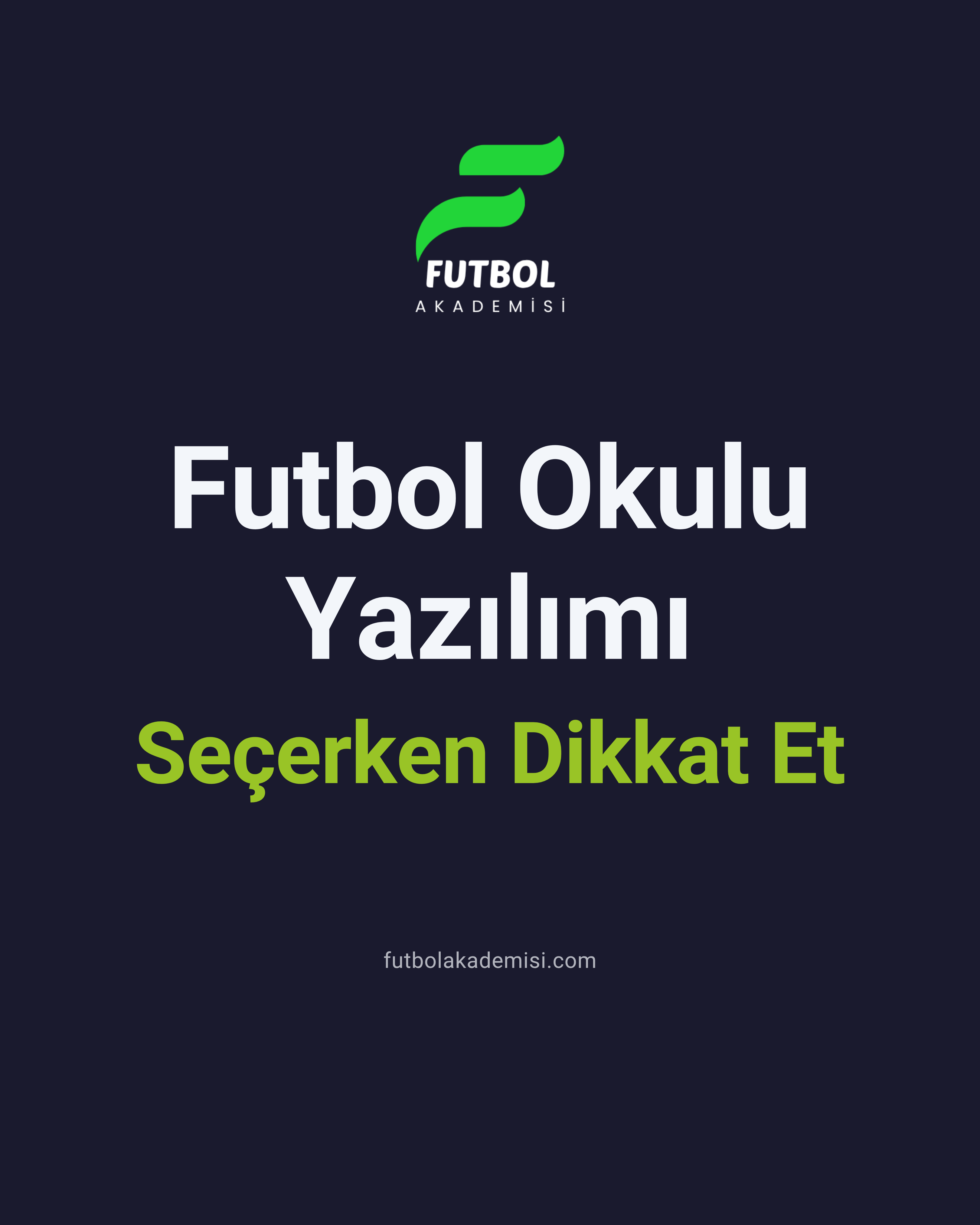 Futbol Okulu Yazılımı Nedir? Seçerken Dikkat Edilmesi Gereken 7 Şey